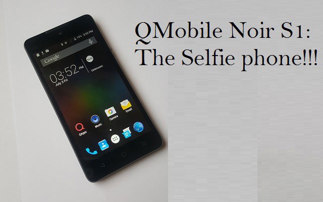 QMobile S1, the spot-on Selfie phone Reviews